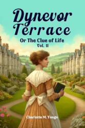 Dynevor Terrace Or The Clue of Life Vol. II (ISBN: 9789363050976)