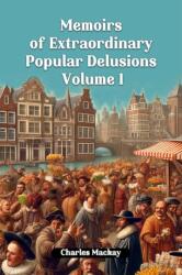 Memoirs of Extraordinary Popular Delusions Volume 1 (ISBN: 9789363050341)
