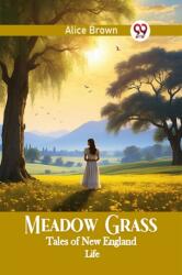 Meadow Grass Tales of New England Life (ISBN: 9789363059450)