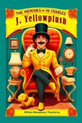 The Memoirs of Mr. Charles J. Yellowplush (ISBN: 9789363057500)