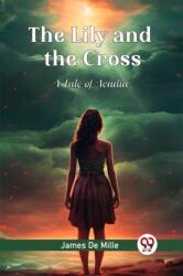 The Lily and the CrossA Tale of Acadia (ISBN: 9789363054974)