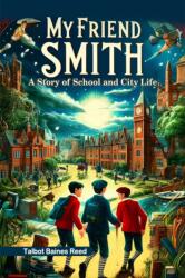 My Friend SmithA Story of School and City Life (ISBN: 9789363053960)