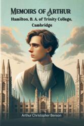 Memoirs of Arthur Hamilton, B. A. of Trinity College, Cambridge (ISBN: 9789363053311)