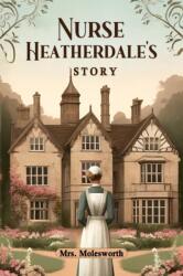 Nurse Heatherdale's Story (ISBN: 9789363050631)