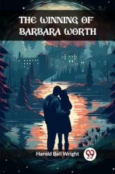 The Winning of Barbara Worth (ISBN: 9789363059429)