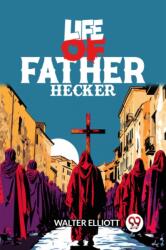 Life of Father Hecker (ISBN: 9789363059283)