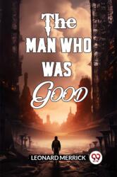 The Man Who Was Good (ISBN: 9789363058934)