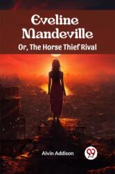 Eveline Mandeville Or, The Horse Thief Rival (ISBN: 9789363058293)
