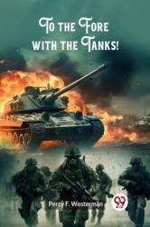 To the Fore with the Tanks! (ISBN: 9789363058071)