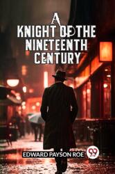 A Knight of the Nineteenth Century (ISBN: 9789363057661)
