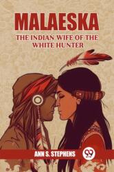 Malaeska The Indian Wife Of The White Hunter (ISBN: 9789363056701)