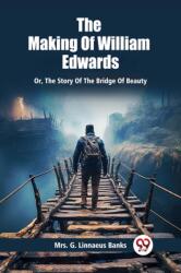 The Making Of William EdwardsOr, The Story Of The Bridge Of Beauty (ISBN: 9789363053106)