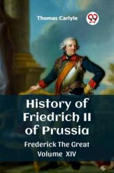 History of Friedrich II of PrussiaFrederick The Great Volume XIV (ISBN: 9789362768735)