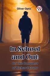 In School and OutOr, The Conquest of Richard Grant (ISBN: 9789362768582)