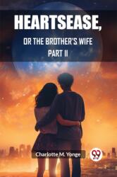 Heartsease, Or The Brother's Wife PART II (ISBN: 9789362767868)