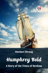 Humphrey BoldA Story of the Times of Benbow (ISBN: 9789362767097)