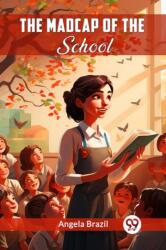The Madcap Of The School (ISBN: 9789362766212)