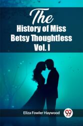 The History of Miss Betsy Thoughtless Vol. I (ISBN: 9789362766137)