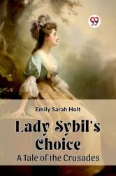 Lady Sybil's ChoiceA Tale of the Crusades (ISBN: 9789362763839)