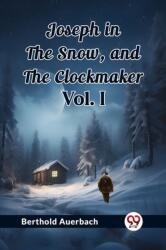 Joseph in the Snow, and The Clockmaker Vol. I (ISBN: 9789362762344)
