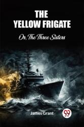The Yellow FrigateOr, The Three Sisters (ISBN: 9789362761705)