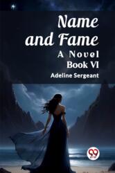 Name and FameA Novel BOOK VI (ISBN: 9789362761156)