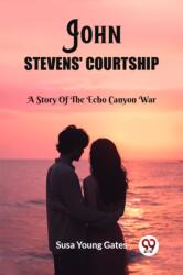 John Stevens' CourtshipA Story Of The Echo Canyon War (ISBN: 9789362760654)
