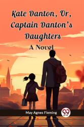 Kate Danton, Or, Captain Danton'S DaughtersA Novel (ISBN: 9789362760593)