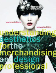 Understanding Aesthetics for the Merchandising and Design Professional (2010)