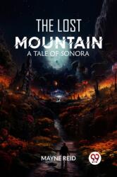 The Lost MountainA Tale of Sonora (ISBN: 9789363056787)
