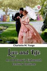 Love and LifeAn Old Story in Eighteenth Century Costume (ISBN: 9789363055162)