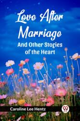 Love After Marriage And Other Stories of the Heart (ISBN: 9789363054424)