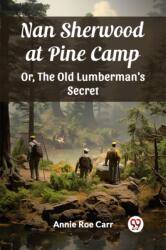 Nan Sherwood at Pine CampOr, The Old Lumberman's Secret (ISBN: 9789363053953)