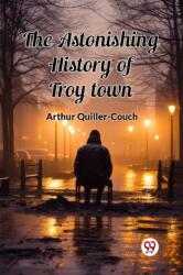 The Astonishing History of Troy Town (ISBN: 9789363053328)