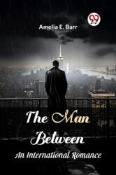The Man BetweenAn International Romance (ISBN: 9789363051836)