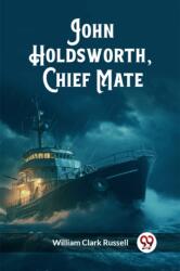 John Holdsworth, Chief Mate (ISBN: 9789362768681)