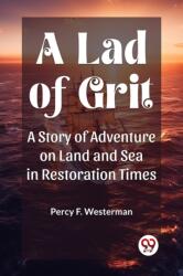 A Lad of GritA Story of Adventure on Land and Sea in Restoration Times (ISBN: 9789362768438)