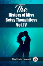 The History of Miss Betsy Thoughtless Vol. IV (ISBN: 9789362768391)