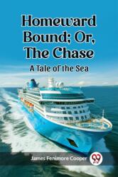 Homeward Bound; Or, the Chase A Tale of the Sea (ISBN: 9789362767240)
