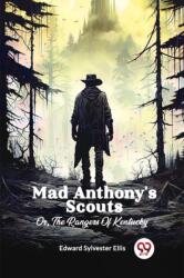 Mad Anthony'S ScoutsOr, The Rangers Of Kentucky (ISBN: 9789362767059)
