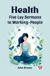HealthFive Lay Sermons to Working-People (ISBN: 9789362764003)