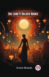 Kai Lung'S Golden Hours (ISBN: 9789362769114)