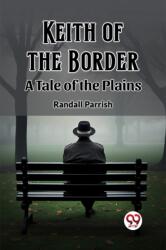 Keith of the BorderA Tale of the Plains (ISBN: 9789362767912)