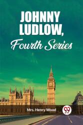 Johnny Ludlow, Fourth Series (ISBN: 9789362765277)