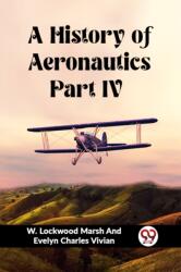 A History of Aeronautics Part IV (ISBN: 9789362763235)