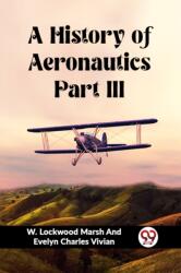 A History of Aeronautics Part III (ISBN: 9789362762337)