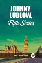 Johnny Ludlow, Fifth Series (ISBN: 9789362760340)