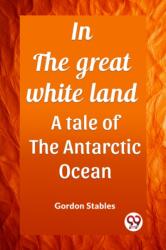 In the great white landA tale of the Antarctic Ocean (ISBN: 9789362206800)