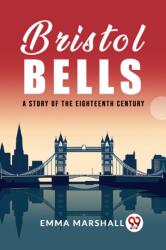 Bristol BellsA Story of the Eighteenth Century (ISBN: 9789362208682)