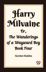 Harry Milvaine Or, The Wanderings of a Wayward Boy Book Four (ISBN: 9789362208491)